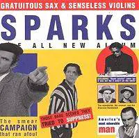 Sparks : Gratuitous Sax & Senseless Violins